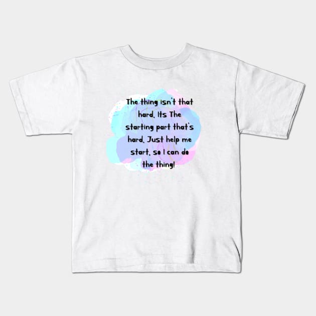 Starting is hard the thing isn’t hard Kids T-Shirt by system51